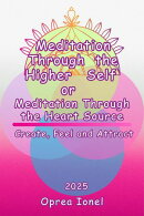 Meditation Through the Higher Self or Meditation Through the Source of the Heart