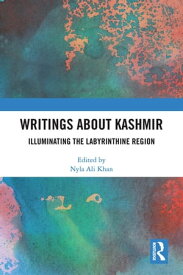 Writings About Kashmir Illuminating the Labyrinthine Region【電子書籍】