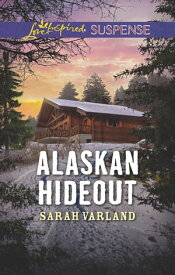 Alaskan Hideout【電子書籍】[ Sarah Varland ]