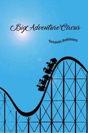 Big Adventure Circus【電子書籍】[ Octavia Robinson ]