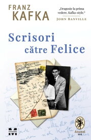 Scrisori catre Felice【電子書籍】[ Franz Kafka ]