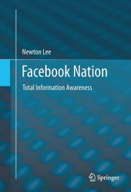 Facebook Nation Total Information Awareness【電子書籍】[ Newton Lee ]