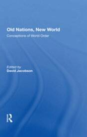 Old Nations, New World Conceptions Of World Order【電子書籍】[ David Jacobson ]