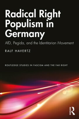 Radical Right Populism in Germany AfD, Pegida, and the Identitarian Movement