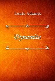Dynamite【電子書籍】[ Louis Adamic ]