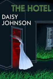 The Hotel The must-read short story collection for spooky season from the Booker Prize-shortlisted author【電子書籍】[ Daisy Johnson ]