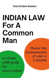 Indian Law For A Common Man【電子書籍】[ Sree Krishna Seelam ]