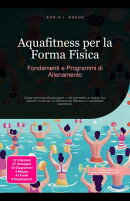 Aquafitness per la Forma Fisica: Fondamenti e Programmi di Allenamento