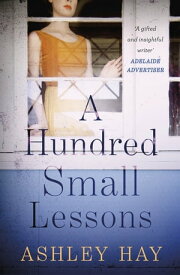 A Hundred Small Lessons【電子書籍】[ Ashley Hay ]