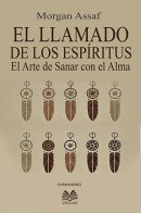 El Llamado de los Espíritus - El Arte de Sanar con el Alma
