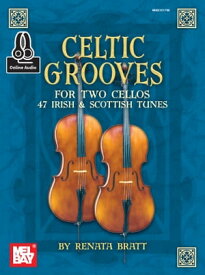 Celtic Grooves For Two Cellos 47 Irish and Scottish Tunes【電子書籍】[ Renata Bratt ]