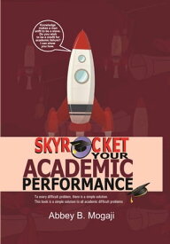Skyrocket Your Academic Performance Volume 1, #1【電子書籍】[ Abbey B. Mogaji ]