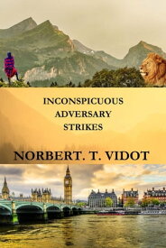 Inconspicuous Adversary Strikes【電子書籍】[ Norbert.T. Vidot ]