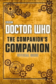 Doctor Who: The Companion's Companion【電子書籍】[ Craig Donaghy ]