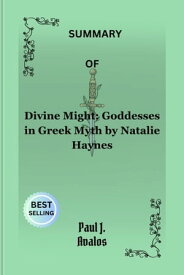 Divine Might Goddesses in Greek Myth by Natalie Haynes【電子書籍】[ Paul J. Avalos ]