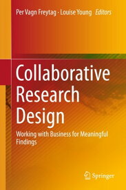 Collaborative Research Design Working with Business for Meaningful Findings【電子書籍】