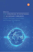 The Strategic Positioning of Academic Libraries