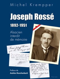 Joseph Ross? 1892-1951 Alsacien interdit de m?moire【電子書籍】[ Michel Krempper ]