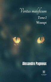 Veritas maleficum - Tome I Woexpt【電子書籍】[ Alexandre Pagneux ]
