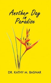 Another Day in Paradise【電子書籍】[ Dr. Kathy M. Basnar ]