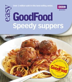 Good Food: Speedy Suppers Triple-tested Recipes【電子書籍】[ Good Food Guides ]