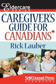Caregiver's Guide for Canadians【電子書籍】[ Rick Lauber ]
