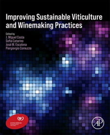 Improving Sustainable Viticulture and Winemaking Practices【電子書籍】