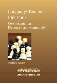 Language Teacher Identities Co-constructing Discourse and Community【電子書籍】[ Dr. Matthew Clarke ]