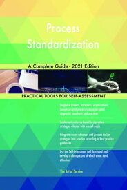 Process Standardization A Complete Guide - 2021 Edition【電子書籍】[ Gerardus Blokdyk ]