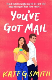 You've Got Mail A funny and relatable debut romcom【電子書籍】[ Kate G. Smith ]