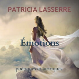 ?motions po?tiques et satiriques【電子書籍】[ Patricia Lasserre ]