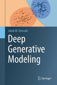 Deep Generative Modeling【電子書籍】[ Jakub M. Tomczak ]
