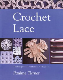 Crochet Lace【電子書籍】[ Pauline Turner ]
