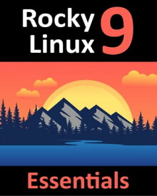 978-1-951442-67-5 Learn to Install, Administer, and Deploy Rocky Linux 9 Systems【電子書籍】[ Neil Smyth ]