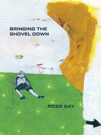 Bringing the Shovel Down【電子書籍】[ Ross Gay ]