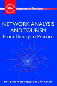 Network Analysis and Tourism From Theory to Practice【電子書籍】[ Noel Scott ]