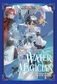 The Water Magician: Arc 1 Volume 1【電子書籍】[ Tadashi Kubou ]