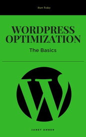 WordPress Optimization: The Basics【電子書籍】[ Janet Amber ]