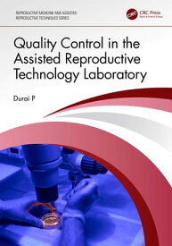 Quality Control in the Assisted Reproductive Technology Laboratory【電子書籍】[ Durai P ]