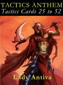 TACTICS ANTHEM: Tactics Cards 25 to 52【電子書籍】[ Lady Antiva ]