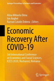 Economic Recovery After COVID-19 3rd International Conference on Economics and Social Sciences, ICESS 2020, Bucharest, Romania【電子書籍】