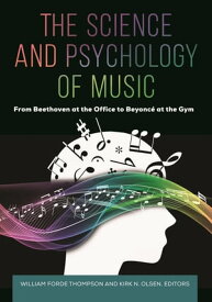 The Science and Psychology of Music From Beethoven at the Office to Beyonc? at the Gym【電子書籍】