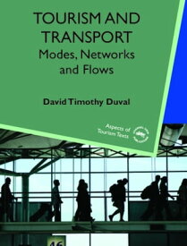 Tourism and Transport Modes, Networks and Flows【電子書籍】[ Dr. David Timothy Duval ]