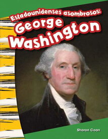 Estadounidenses asombrosos George Washington【電子書籍】[ Sharon Coan ]