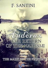 And?rax, The return of the nahysmi Vol.1 The mark of the prophecy【電子書籍】[ F. SANTINI ]