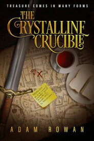 The Crystalline Crucible【電子書籍】[ Adam Rowan ]