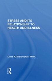 Stress And Its Relationship To Health And Illness【電子書籍】[ Linas A Bieliauskas ]