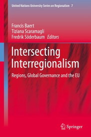 Intersecting Interregionalism Regions, Global Governance and the EU【電子書籍】