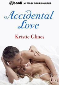 Accidental Love【電子書籍】[ Kristie Glines ]