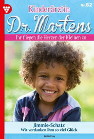 Jimmie-Schatz Kinder?rztin Dr. Martens 82 ? Arztroman【電子書籍】[ Britta Frey ]